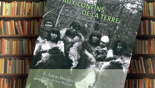 Aux confins de la Terre de Lucas Bridges